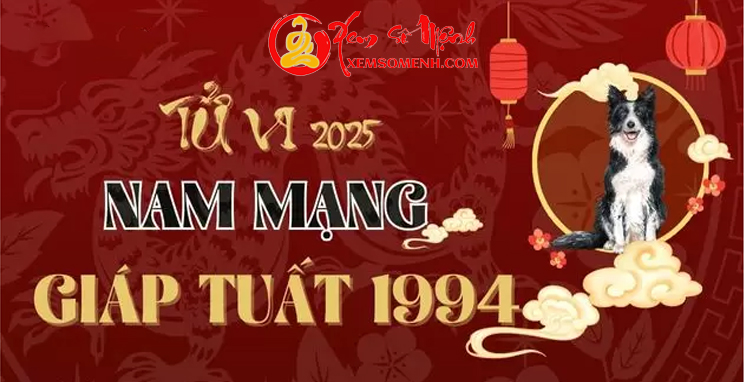 Tử vi tuổi Giáp Tuất 1994 Nam Mạng năm 2025 Chi Tiết