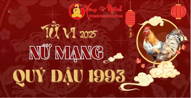 Tử vi tuổi Quý Dậu 1993 Nữ Mệnh năm 2025 Chi Tiết