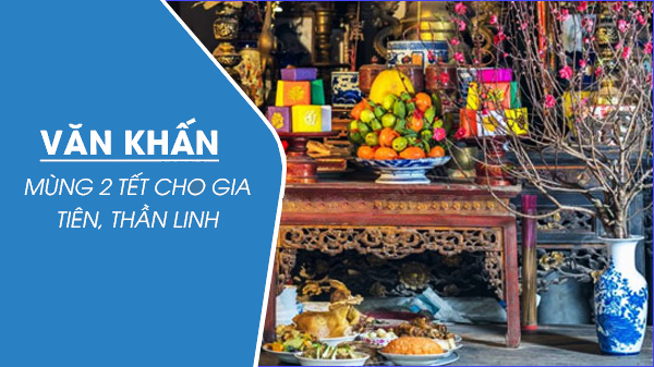 Bài văn khấn mùng 2 tết năm 2025 đơn giản- đầy đủ