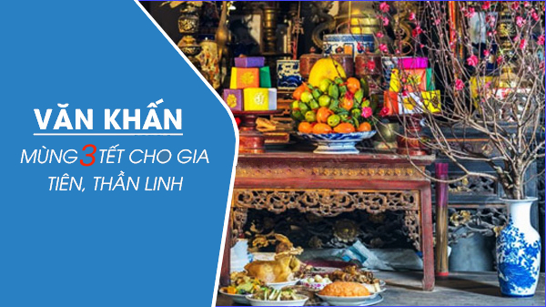 Bài văn khấn mùng 3 tết năm 2025 chi tiết nhất