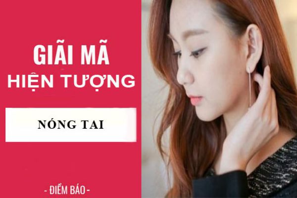 Hiện tượng nóng tai là điềm báo gì ?