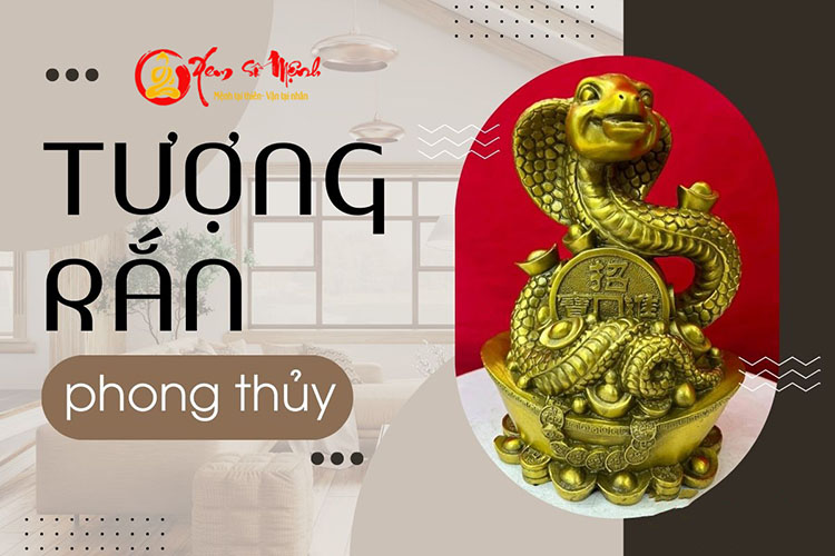 Tượng Rắn phong thủy: Vật phẩm đem tới tài lộc đủ đầy, sự tái sinh và phát triển