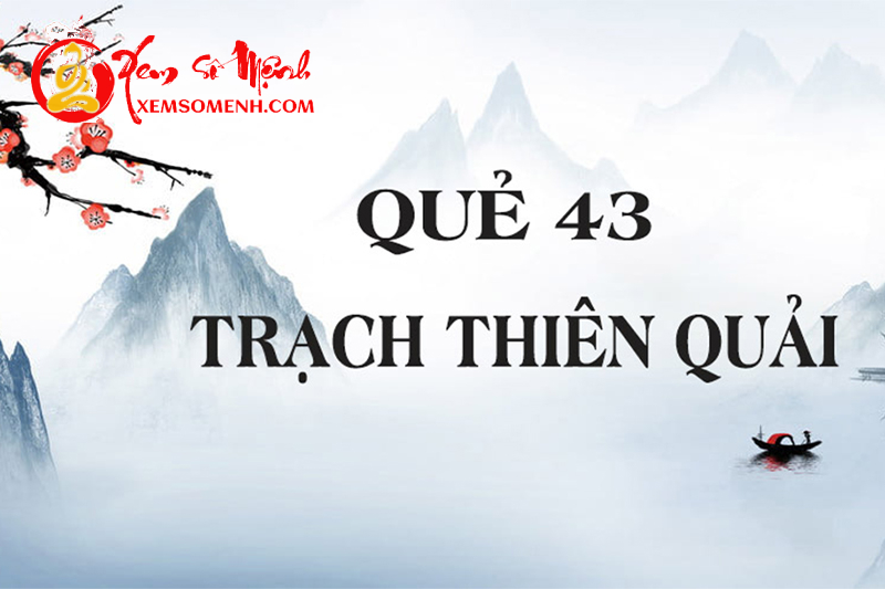 Luận giải ý nghĩa Quẻ Trạch Thiên Quải