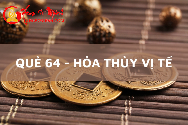 Luận Quẻ Thủy Hỏa Vị Tế
