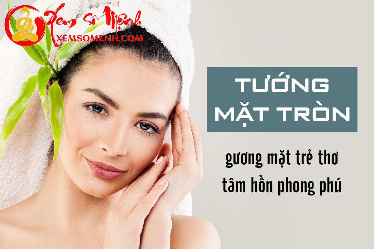 Tuong mat hinh tron cuoc doi ra sao?