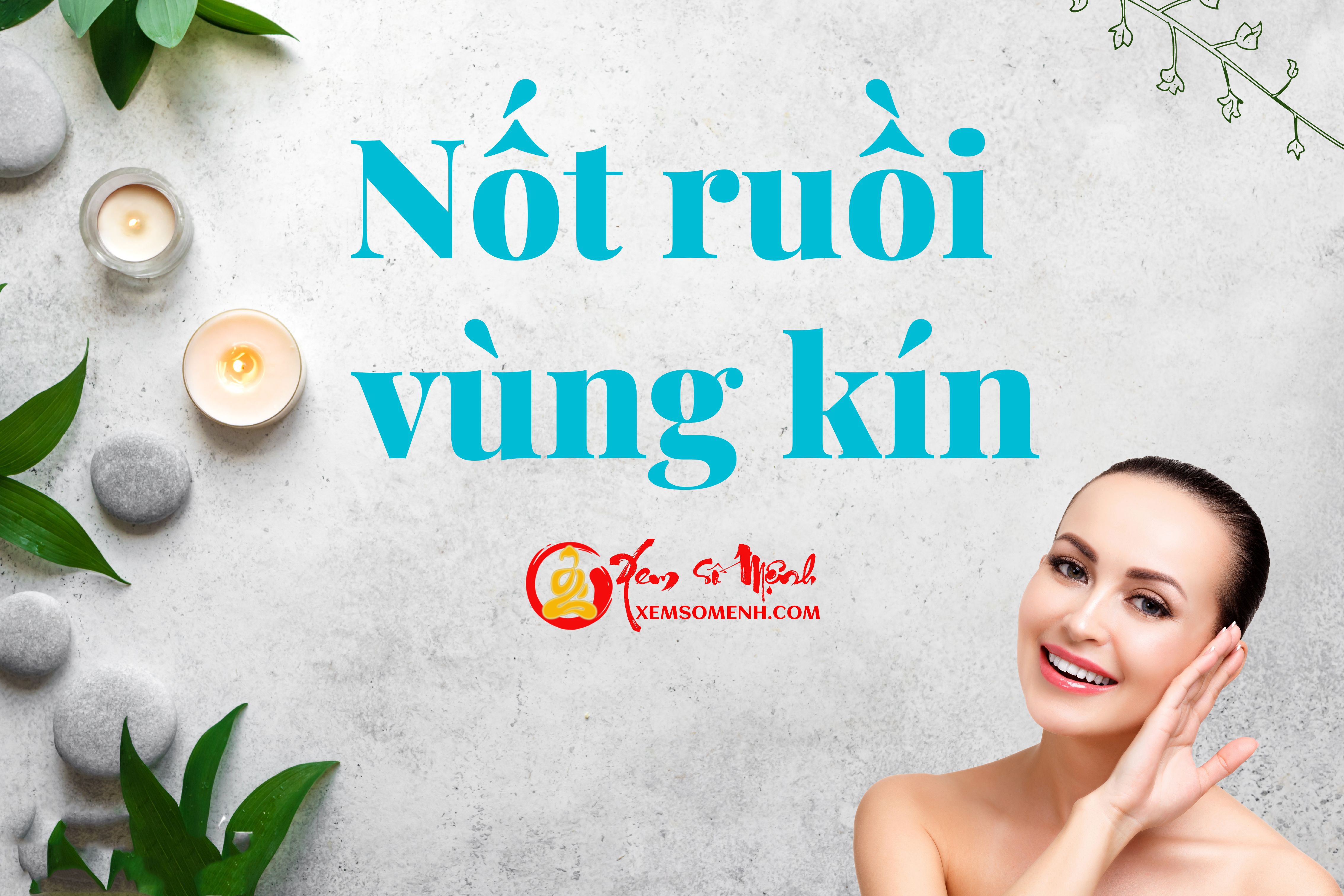 Nốt ruồi vùng kín: Có phải cứ càng ở chỗ kín càng tốt, cuộc đời càng hanh thông?