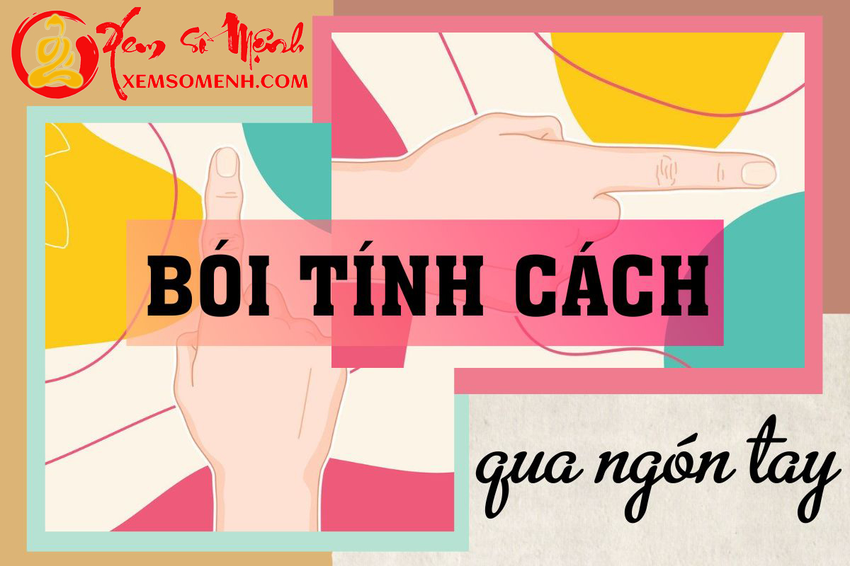 Bói tính cách cực chuẩn qua hình dáng ngón tay, bạn đã thử bao giờ chưa?