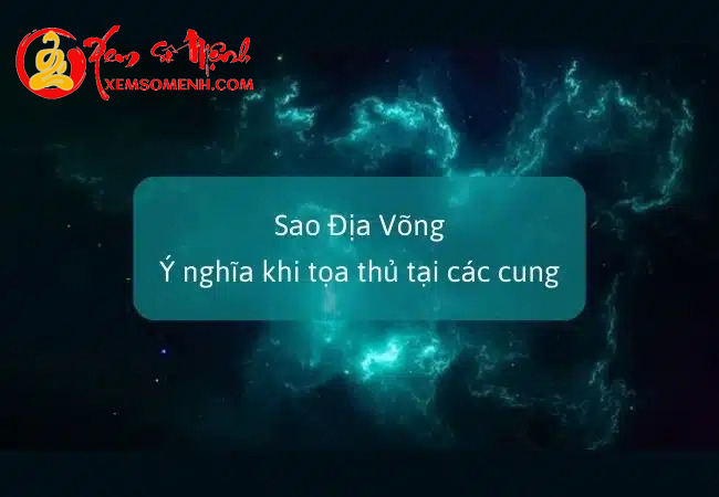luận giải ý nghĩa Sao Địa Võng trong tử vi