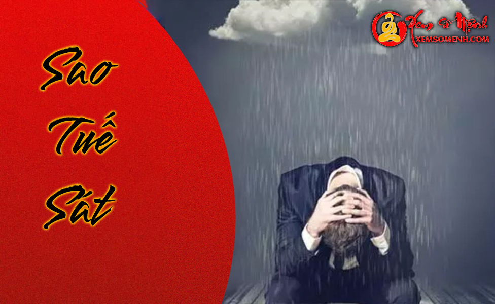 Sao Tuế Sát- Luận giải chi tiết ý nghĩa tại các cung trong tư vi
