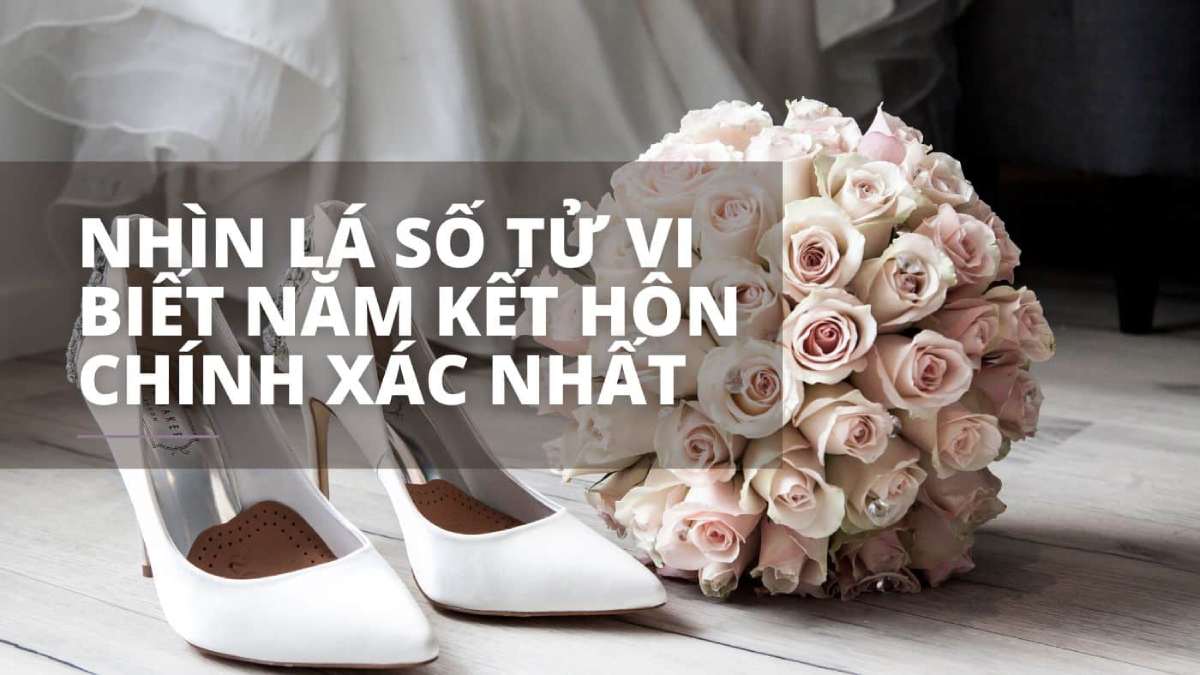 Nhìn lá số tử vi biết được năm kết hôn-luận giải chi tiết