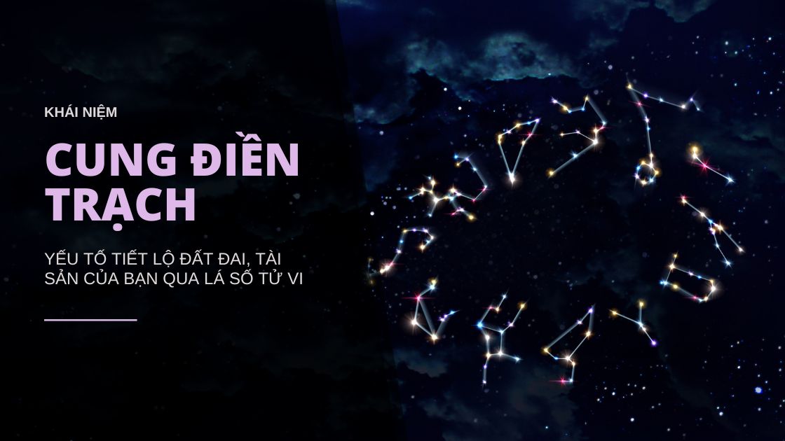 Luận giải ý nghĩa của cung Điền Trạch trong lá số tử vi