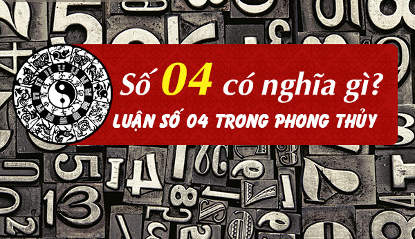 Khám phá ý nghĩa số 4 trong phong thủy và theo quan niệm dân gian