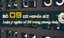 Luận giải ý nghĩa số 9 trong phong thủy và dân gian cùng chuyên gia