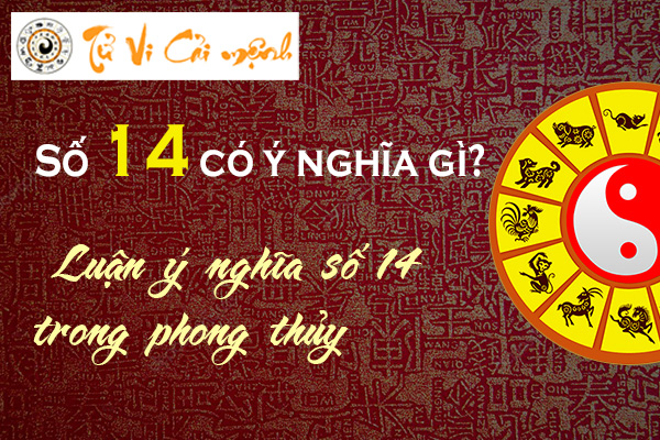 Ý nghĩa của số 14 trong dân gian và phong thủy có gì khác nhau?