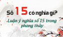 Luận giải ý nghĩa số 15 theo phong thủy và dân gian cùng các chuyên gia