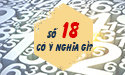 Ý nghĩa số 18 ảnh hưởng như thế nào đến cuộc sống của bạn?