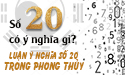 Luận ý nghĩa số 20 cùng chuyên gia hàng đầu về phong thủy