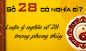 Ý nghĩa số 28 trong phong thủy mang đến điều gì cho người sử dụng?