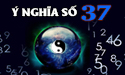 Ý nghĩa số 37 trong phong thủy và theo dân gian có thể bạn chưa biết