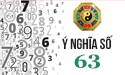 Bàn về ý nghĩa số 63 giúp kích lộc tiền tài, may mắn cho người sở hữu
