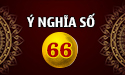 Giải đáp ý nghĩa số 66 có gì đặc biệt theo chuyên gia phong thủy