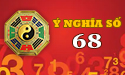 Xem ý nghĩa số 68 phong thủy là gì? Có hợp với tuổi của bạn?