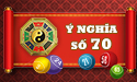 Bật mí ý nghĩa số 70 dưới góc nhìn phong thủy khoa học chính xác