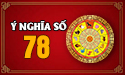Ý nghĩa số 78  chi tiết theo phong thủy có thể bạn chưa biết