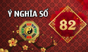 Phân tích ý nghĩa số 82 dưới góc nhìn thông thường và phong thủy 