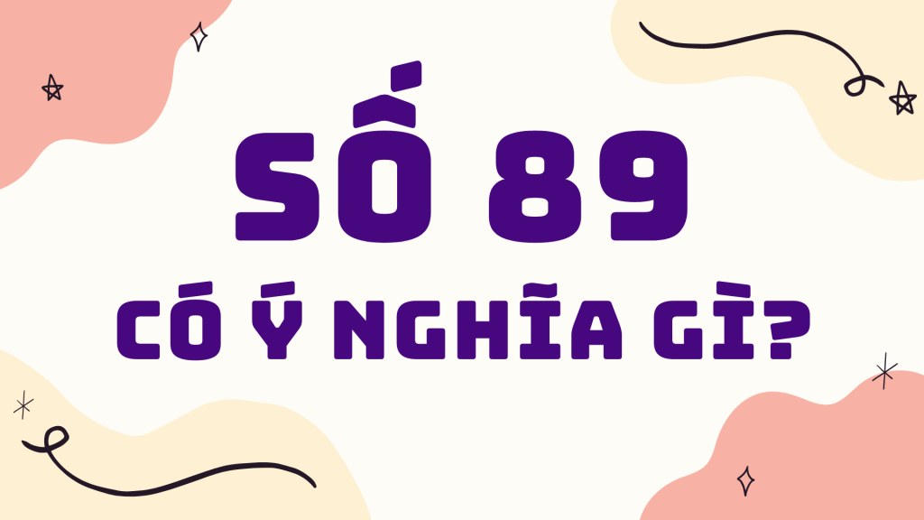 Số 89 có ý nghĩa gì ?