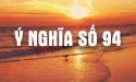 Luận ý nghĩa của số 94 theo phong thủy và dân gian cùng chuyên gia hàng đầu