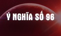 Luận giải số 96 ý nghĩa là gì theo phong thủy đầy đủ và chi tiết nhất