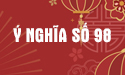 Xem ý nghĩa số 98 là gì theo phong thủy và quan niệm thông thường trong dân gian